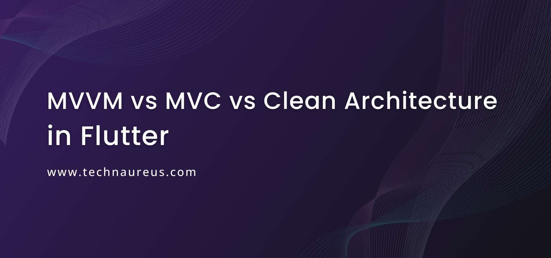 MVVM vs MVC vs Clean Architecture in Flutter Banner Image