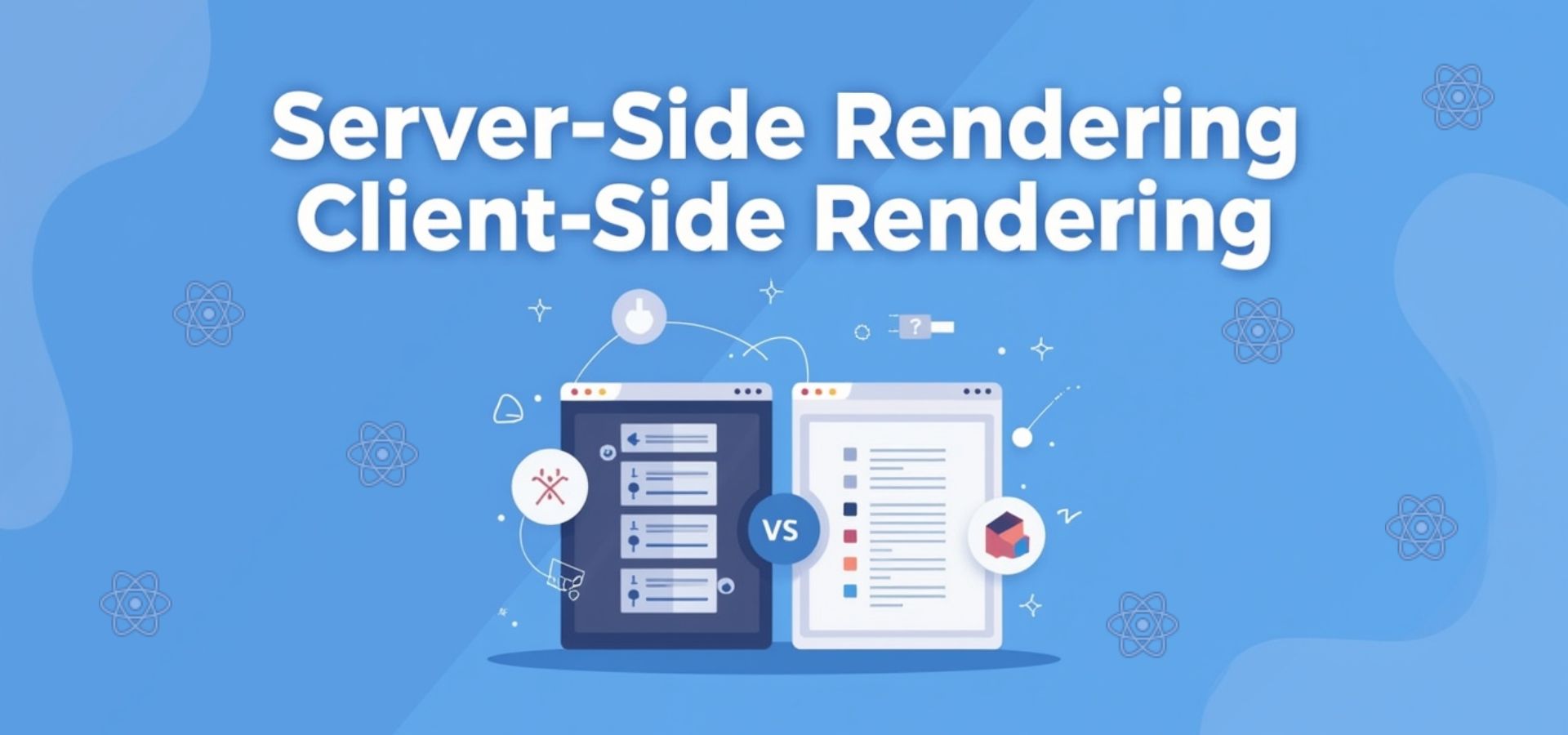 Server-Side Rendering (SSR) vs Client-Side Rendering (CSR) in React - Banner Image