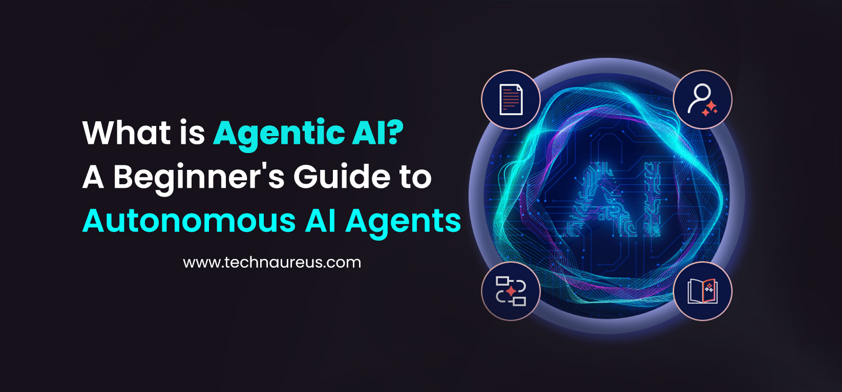 What is Agentic AI? A Beginner's Guide to Autonomous AI Agents