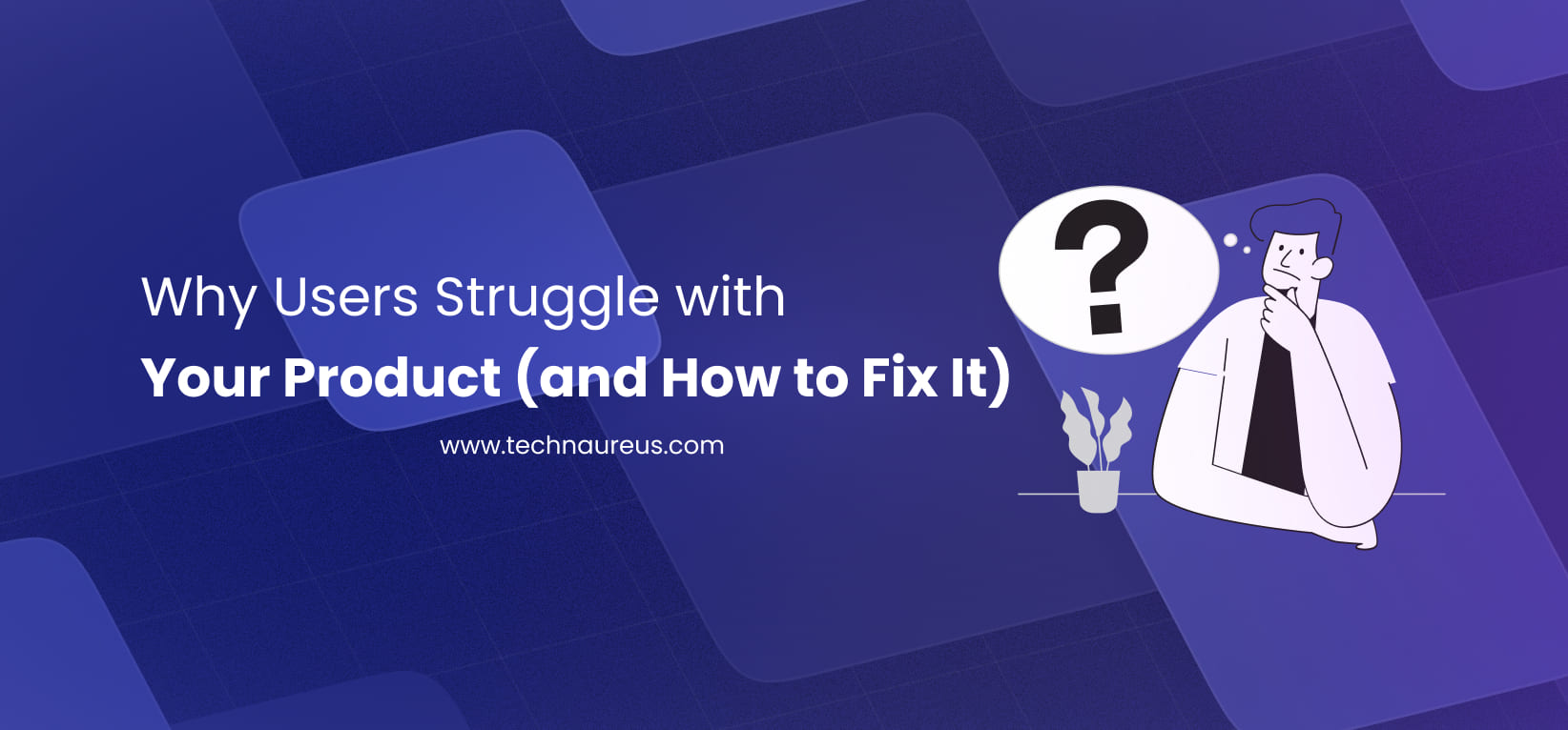 Why Users Struggle with Product - Banner Image