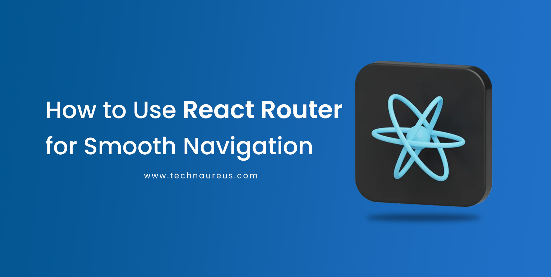 How to Use React Router for Smooth Navigation
